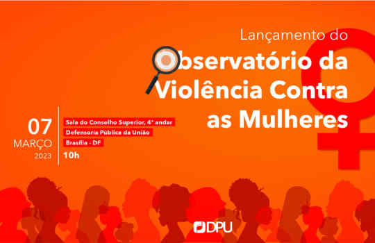 DPU instituirá Observatório sobre Violência Contra as Mulheres nesta quinta-feira (7)