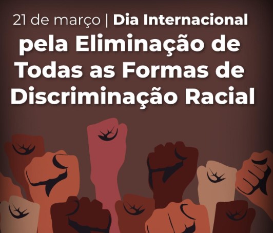 21 de março é o Dia Internacional pela Eliminação da Discriminação Racial 