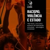 Racismo, violência e Estado: três faces, uma única estrutura de dominação articulada – abordagem conceitual, volume 1