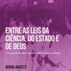 Entre as Leis da Ciência, do Estado e de Deus - O surgimento dos presídios femininos no Brasil